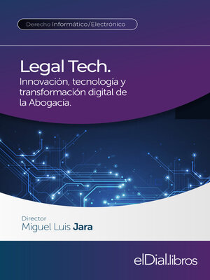 cover image of Legal Tech. Innovación, tecnología y transformación digital de la Abogacía
